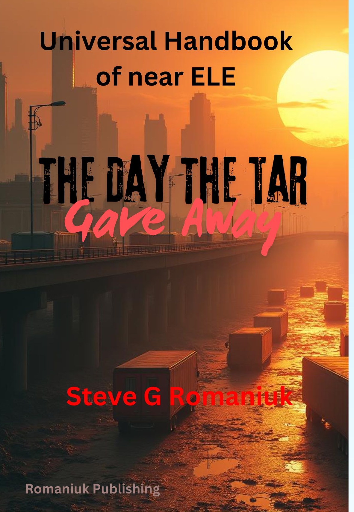 Universal Handbook of Near ELE - The Day the TAR Gave Away Book Cover from Romaniuk Publishing